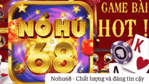 Nohu68 - Chất lượng và đáng tin cậy