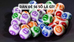 Dàn đề 56 số là gì?