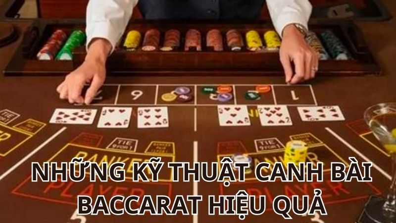 Những kỹ thuật canh bài baccarat hiệu quả