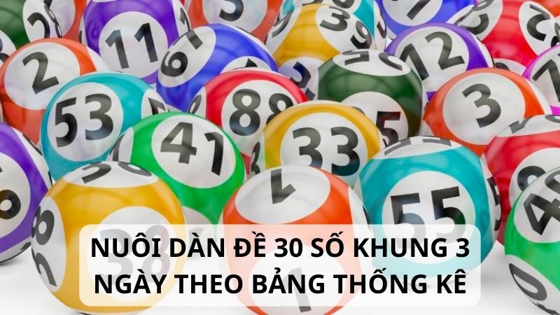 Nuôi dàn đề 30 số 3 ngày theo bảng thống kê