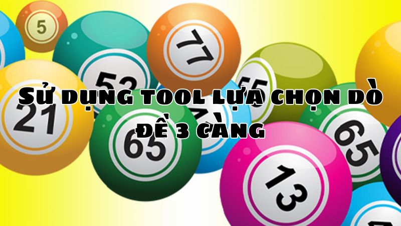 Sử dụng tool lựa chọn dò đề 3 càng