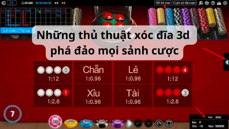 Những thủ thuật xóc đĩa 3d phá đảo mọi sảnh cược